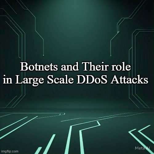 botnets-and-their-role-in-large-scale-ddos-attacks