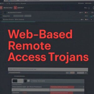 Web-Based Remote Access Trojans